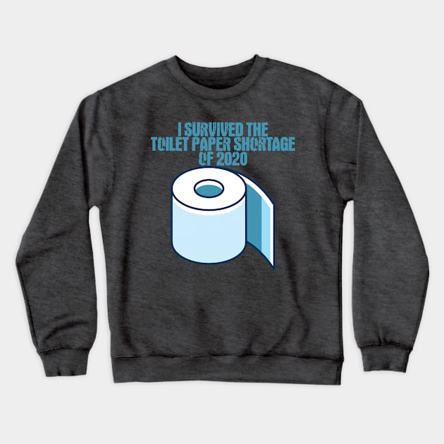 I Survived The Toilet Paper Shortage Of 2020 Crewneck Sweatshirt by Arrow